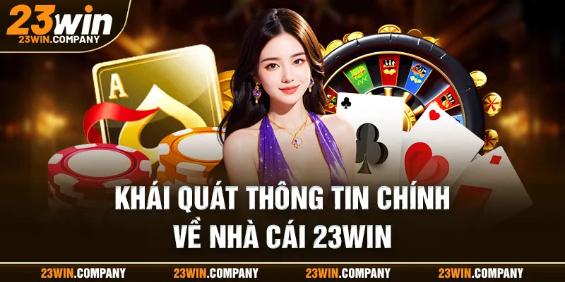 Khái quát thông tin chính về nhà cái cá cược 23WIN 