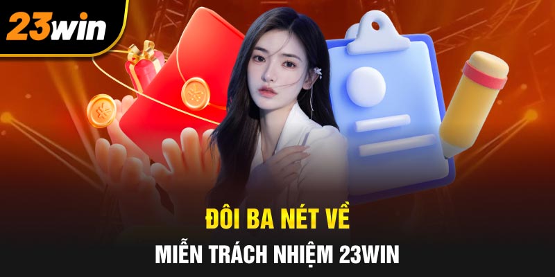 Đôi ba nét tổng quan về miễn trách nhiệm 23WIN