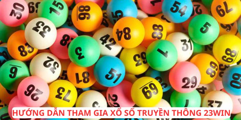 Hướng dẫn tham gia xổ số truyền thống tại nhà cái 23WIN