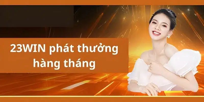 Khuyến mãi 23WIN tung ra hàng ngàn phần quà giá trị ngẫu nhiên mỗi tháng