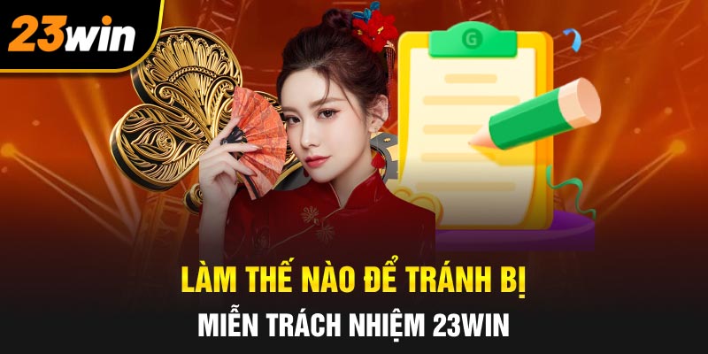 Làm thế nào để tránh miễn trách nhiệm 23WIN