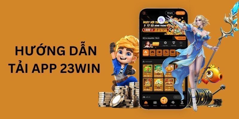 Hướng dẫn chi tiết cho thành viên khi thực hiện tải app 23WIN