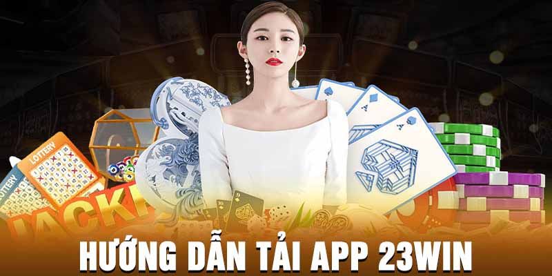 Những lợi ích khi thành viên thực hiện tải app 23WIN